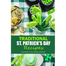 Traditional St. Patrick's Day Recipes: Food Ideas for the Ultimate Irish Feast