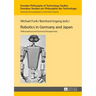 Robotics in Germany and Japan: Philosophical and Technical Perspectives