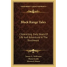 Black Range Tales: Chronicling Sixty Years of Life and Adventure in the Southwest