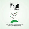 The Frail Tree