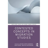 Contested Concepts in Migration Studies