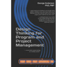 Design Thinking for Program and Project Management