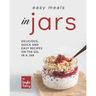 Easy Recipes in Jars: Delicious, Quick and Easy Recipes on the Go, in a Jar