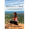 Retreat in a Book: A Journey Home to Self-Love