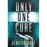 Only One Cure: A Medical Thriller