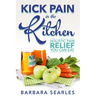 Kick Pain in the Kitchen: Holistic Pain Relief You Can Eat