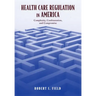 Health Care Regulation in America: Complexity, Confrontation, and Compromise