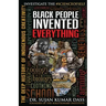 Black People Invented Everything: The Deep History of Indigenous Creativity