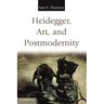 Heidegger, Art, and Postmodernity