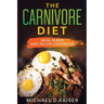 The Carnivore Diet: Meal Plans and Recipe Cookbook