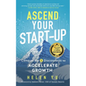 Ascend Your Start-up: Conquer the 5 Disconnects to Accelerate Growth