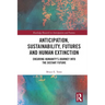 Anticipation, Sustainability, Futures and Human Extinction: Ensuring Humanity's Journey Into the Distant Future