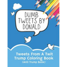 Tweets From A Twit: Trump Coloring Book (Anti Trump Books)