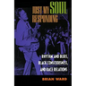 Just My Soul Responding: Rhythm and Blues, Black Consciousness, and Race Relations