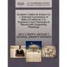 Southern California Edison Co V. Railroad Commission of State of California U.S. Supreme Court Transcript of Record with Supporting Pleadings
