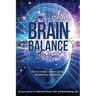 Brain Balance: How to Create a Better Life by Rebalancing Your Brain