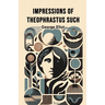 Impressions of Theophrastus Such