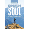 Adventuresome Soul: Life Stories of an Adrenaline Junky