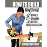 How to Build Anything: With 3 Tools, 3 Boards, and 3 Steps