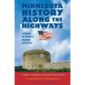Minnesota History Along the Highways: A Guide to Historic Markers and Sites