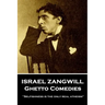 Israel Zangwill - Ghetto Comedies: 'Selfishness is the only real atheism''