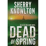 Dead of Spring: An Alexa Williams Novel