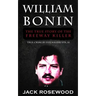 William Bonin: The True Story of The Freeway Killer: Historical Serial Killers and Murderers