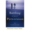 Battling the Spirit of Perversion