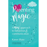 Parenting Magic: A new approach to behaviour and communication