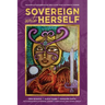 Sovereign Unto Herself: Release Co-Dependencies and Claim Your Authentic Power