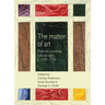 The Matter of Art: Materials, Practices, Cultural Logics, C.1250-1750