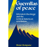 Guerrillas of Peace: Liberation Theology and the Central American Revolution