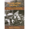 Translating Property: The Maxwell Land Grant and the Conflict Over Land in the American West, 1840-1900