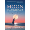 Moon Salutations: Women's Journey Through Yoga to Healing, Power, and Peace