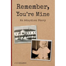 Remember, You're Mine: An Adoption Story