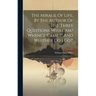 The Mirage Of Life, By The Author Of The 'three Questions. What Am? Whence Came I? And Whither Do I Go?'