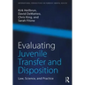 Evaluating Juvenile Transfer and Disposition: Law, Science, and Practice