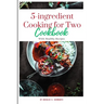 5-ingredient Cooking for Two cookbook 2024: The ultimate 5-ingredient cookbook for two meal, slow cooker, Healthy Recipes including pictures
