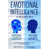 Emotional Intelligence: 2 Books in 1. Emotional Intelligence for Leadership + Emotional Intelligence Business. The Definitive Guide to Improve