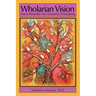 Wholarian Vision: How to Remember Your Connection to Everything