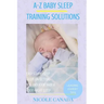 Sleep Guide Book - A-Z baby sleep training solutions: The new and improved baby sleep training solutions by the best sleeping experts and pediatrician