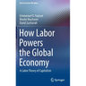 How Labor Powers the Global Economy: A Labor Theory of Capitalism