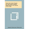 The Life And Times Of Richard Derby, Merchant Of Salem 1712-1783