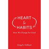 Heart & Habits: How We Change for Good