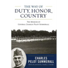 The Way of Duty, Honor, Country: The Memoir of General Charles Pelot Summerall