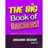 The Big Book of Unicorns! Amazing Mazes! Vol. 2: The Perfect Unicorn Gift for Girls! Activity Book for Kids of All Ages!