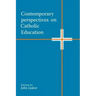 Contemporary Perspectives on Catholic Education