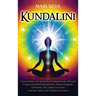 Kundalini: Unlocking the Secrets to Awakening Higher Consciousness, Balancing Your Chakras, Opening the Third Eye and Tapping into the Power of Shakti