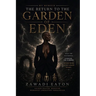 My MEMOIR - THE RETURN TO THE GARDEN OF EDEN