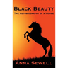 Black Beauty: A Classic Story of Courage, Kindness, and the Humane Treatment of Animals